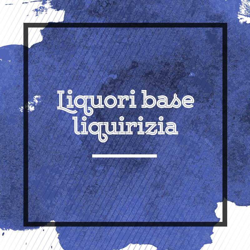 Liquori base liquirizia